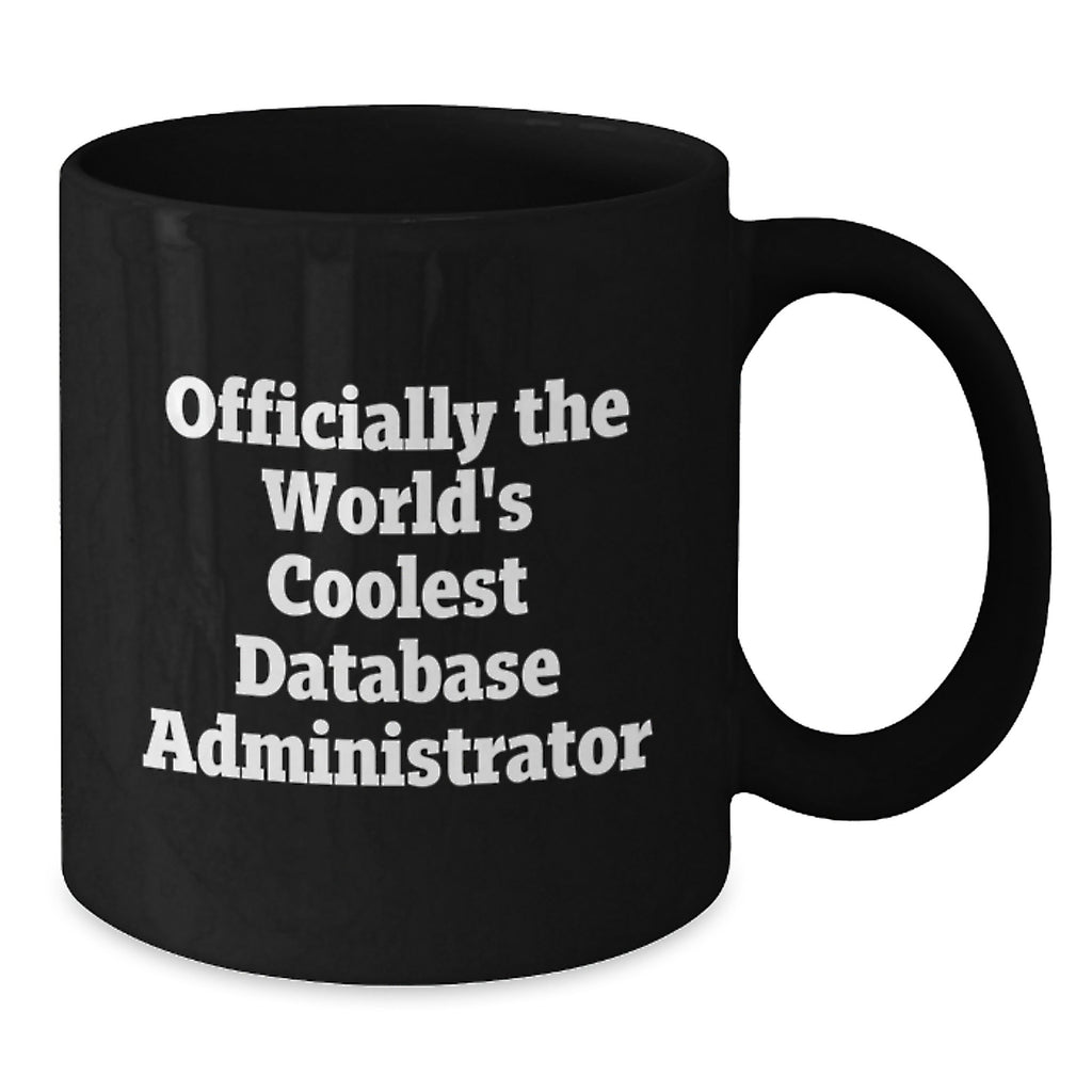 Funny Database Administrator Gifts from Friends for Birthday - 'Officially The World's Coolest Database Administrator' Black Coffee Mug - Additional