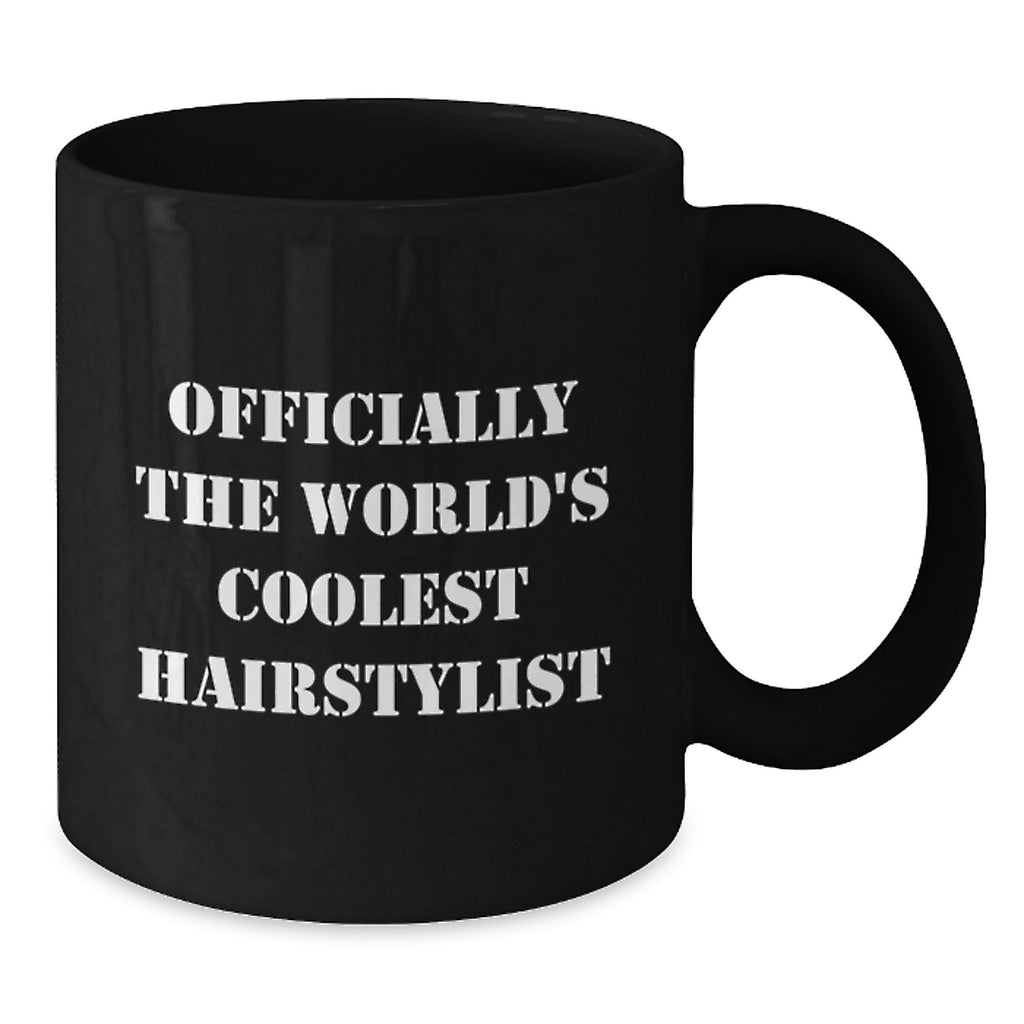 The World's Coolest Hairstylist Funny Quote Gift for Hairstylist Friends Family - Black Coffee Mug, Gifts from Mom - Additional
