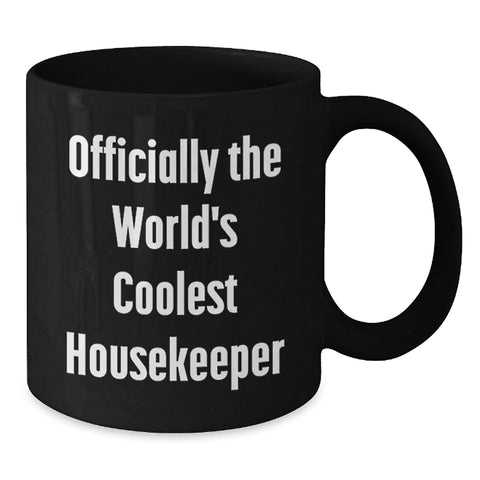 Image of Officially The World's Coolest Housekeeper Funny Quote Gifts from Family to Family for Mother's Day Unique Black Coffee Mug - Additional