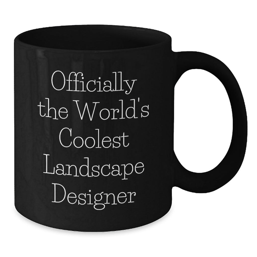 Funny Landscape Designer Gifts from Friends - Black Coffee Mug for Men - Officially The World's Coolest Landscape Designer Quote - Unique Christmas Unique Gifts for Landscape Designer - Additional