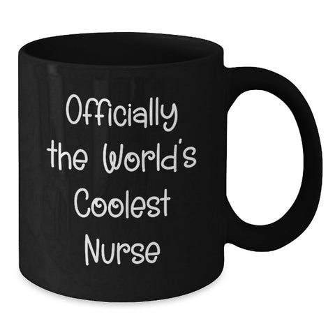 Image of Officially The World's Coolest Nurse Funny Quote Gifts from Men to Women Nurses on Mother's Day Unique Black Coffee Mug - Additional