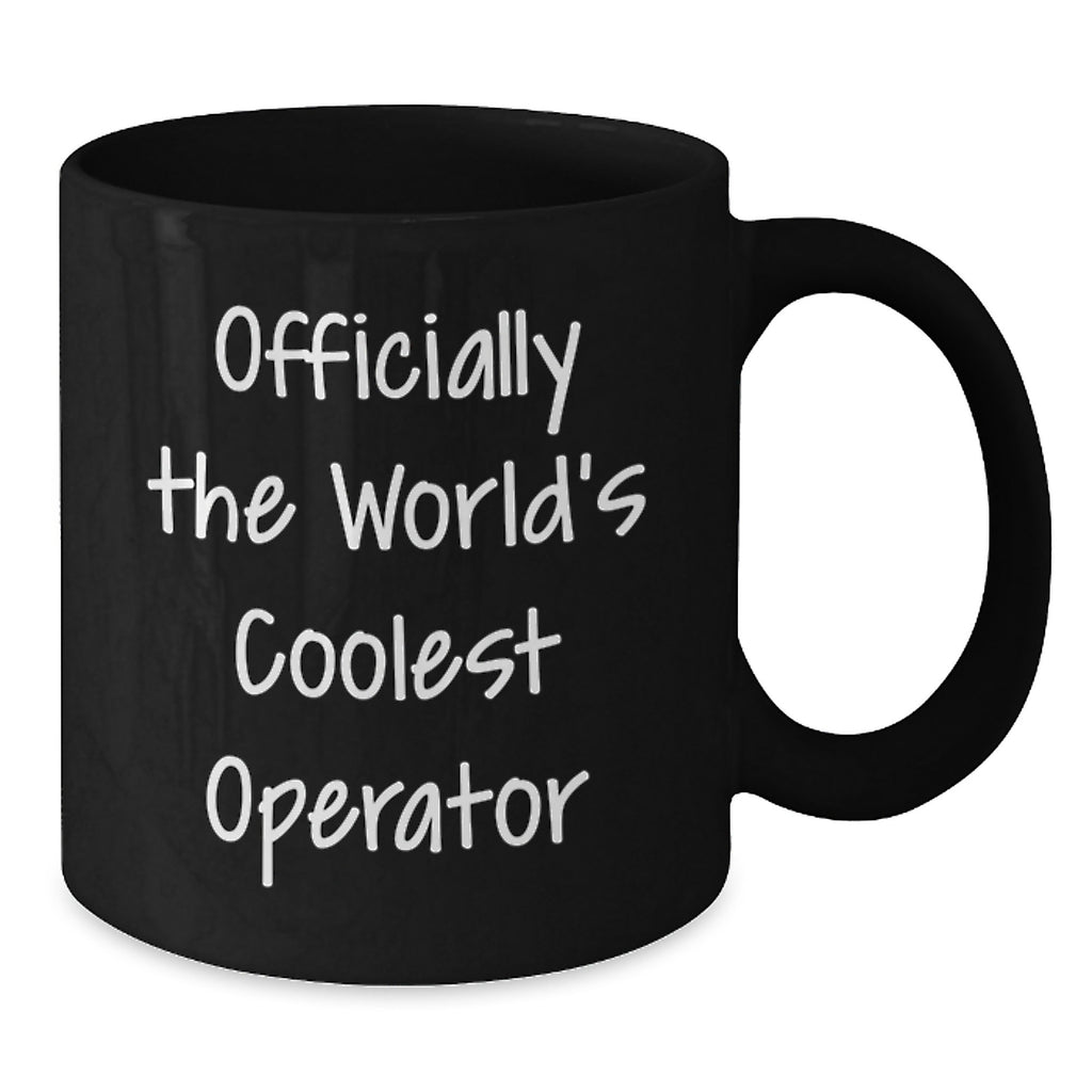 Funny Operator Gifts for Him, Black Coffee Mug with Quote 'Officially The World's Coolest Operator', Birthday Unique Gifts from Friends or Coworkers - Additional