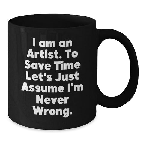Image of Funny Artist Gifts for Him, Unique Black Coffee Mug with I Am An Artist Quote, Perfect for Dad on Father's Day - Additional