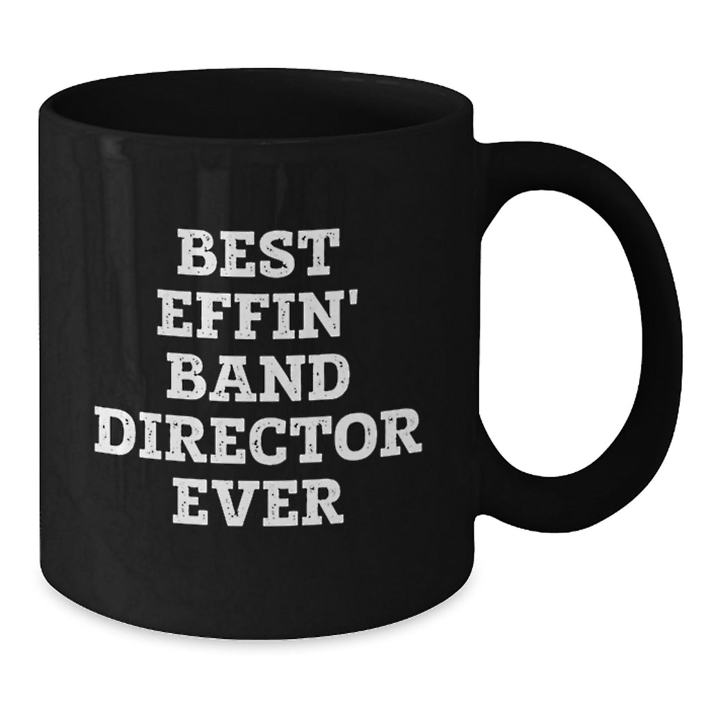 Funny Band Director Black Coffee Mug Gifts from Men to Best Effin' Band Director Ever Lover on Valentine's - Additional