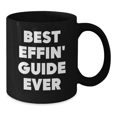 Image of Funny Guide Gifts from Men to Guide Lovers on Valentine's Unique Black Coffee Mug - Best 'Effin' Guide Ever - Additional