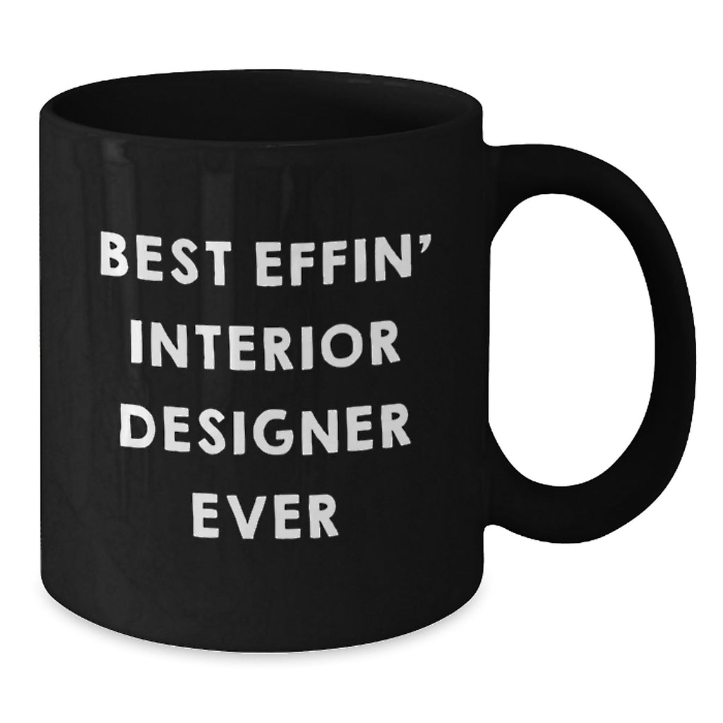 Funny Interior Designer Gifts from Men to Women - Best Effin' Interior Designer Ever Black Coffee Mug - Additional