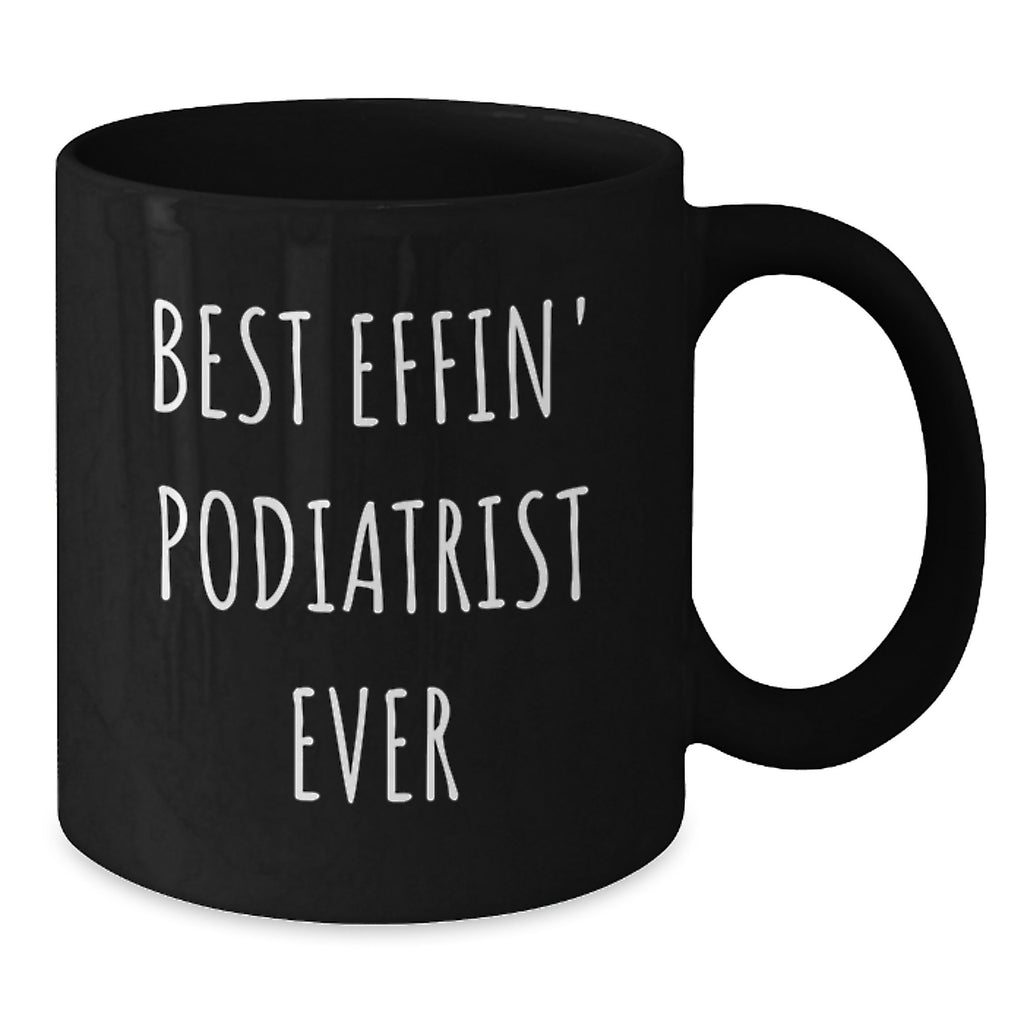 Gifts from Podiatrist Lovers for Podiatrist Friends on Valentine's - Best Effin' Podiatrist Ever Black Coffee Mug - Additional