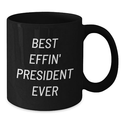 Image of Funny President Gifts, Best Effin' President Ever Black Coffee Mug, Birthday Unique Gifts from Friends for President - Additional