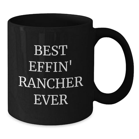 Image of Funny Black Coffee Mugs for Ranchers - Gifts from Friends and Family for the Best Effin' Rancher Ever - 11oz and 15oz Black Ceramic Mugs, Microwave and Dishwasher Safe, Christmas Unique Gifts for Men - Additional