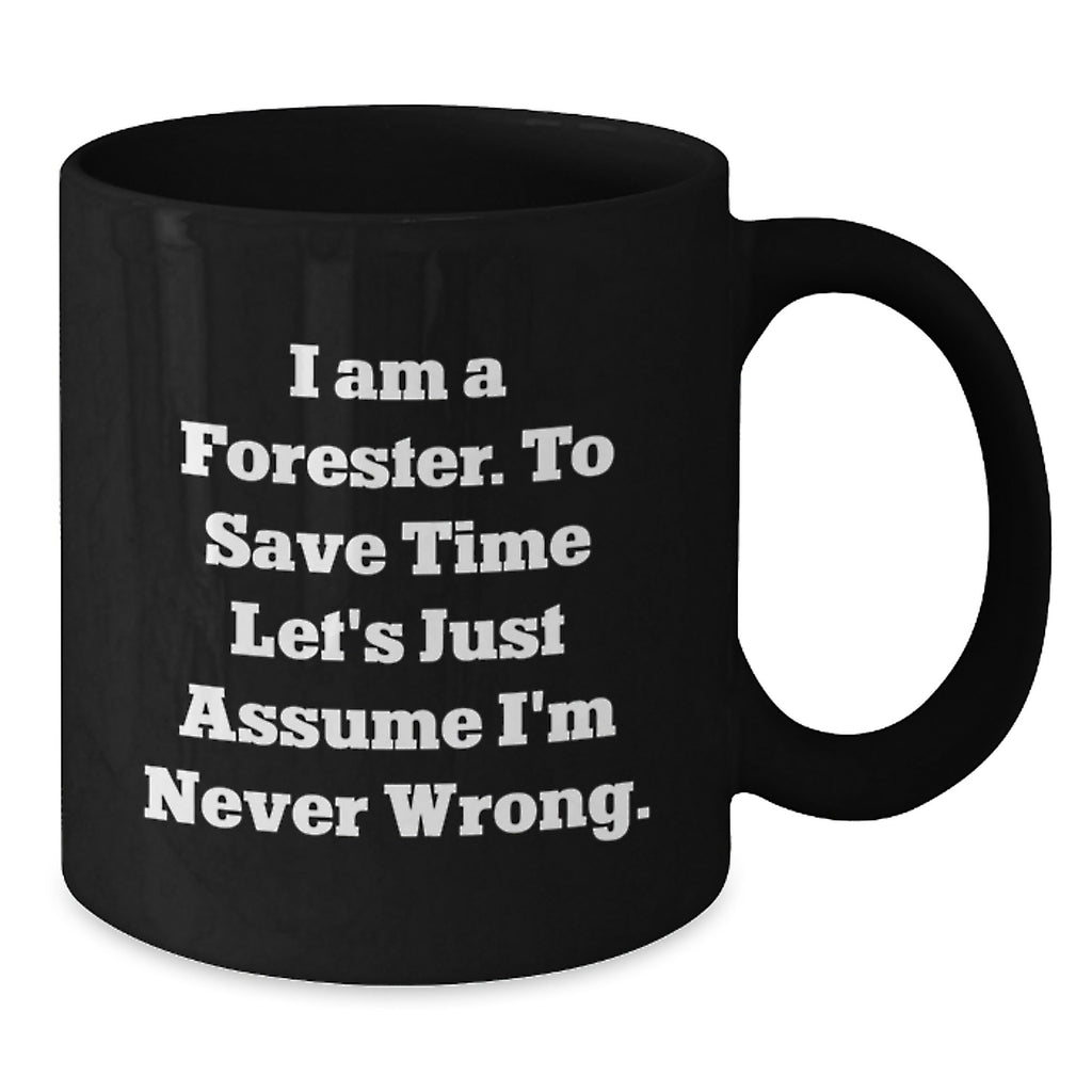 Funny Forester Black Coffee Mug Gift for Him Valentine's Unique Gifts from Friends to Family - Additional