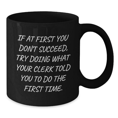 Image of Funny Clerk Quotes Black Coffee Mug Gifts from Friends for Clerk Birthday Unique - Additional