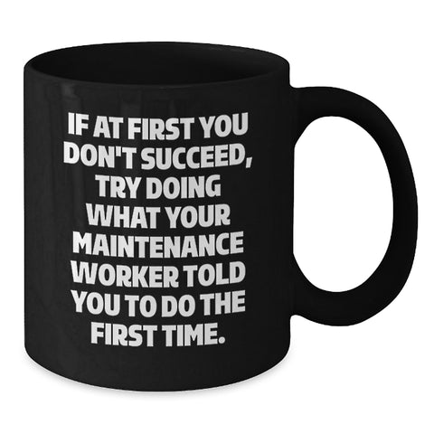 Image of Funny Maintenance Worker Quotes Black Coffee Mug Gifts for Maintenance Workers from Friends - Additional