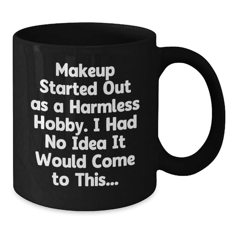 Image of Funny Makeup Lover Gifts from Friends for Makeup Enthusiasts Black Coffee Mugs Birthday Unique - Additional