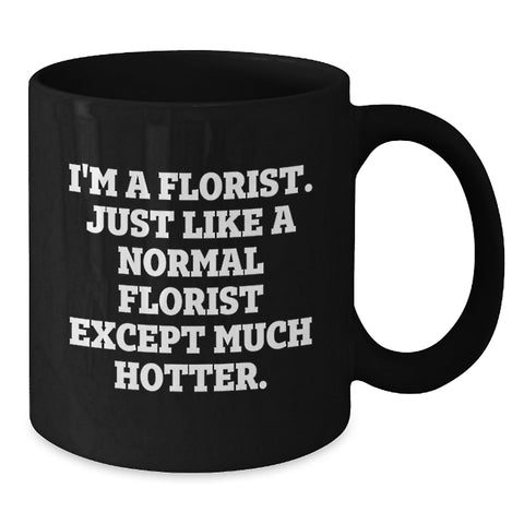 Image of Florist Humor Black Coffee Mugs Gifts from Friends for Men Women Family Graduation - Additional