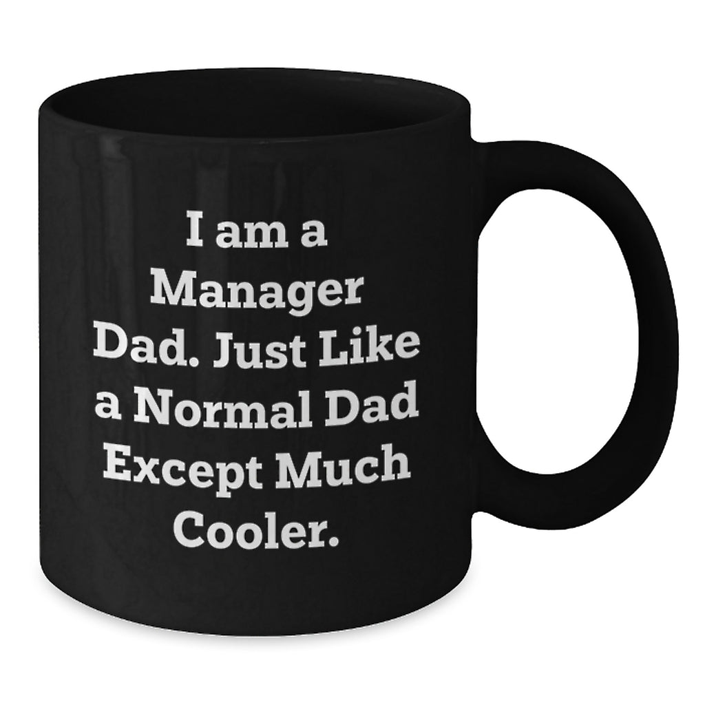 Funny Manager Dad Gifts - Black Coffee Mug for Mom's Special Day from Husband - Additional
