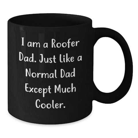 Image of Funny Roofer Gifts from Dad to Mom on Mother's Day - Black Coffee Mug, 'I Am A Roofer Dad...' - Additional
