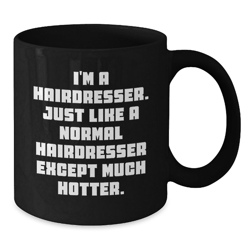 Hairdresser's Sassy Graduation Gift, 'I'm A Hairdresser...' Funny Black Coffee Mug, Gifts from Friends - Additional