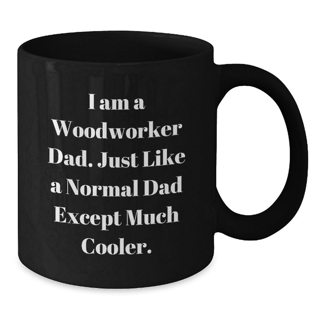 Funny Woodworker Gifts for Dad, Black Coffee Mug, Unique Father's Day Unique Gifts from Men to Men - Additional