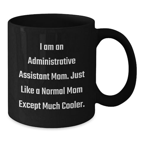 Image of Funny Administrative Assistant Mom Black Coffee Mug, Gifts for Administrative Assistants, Ideal Gifts from Family Friends on Mother's Day - Additional
