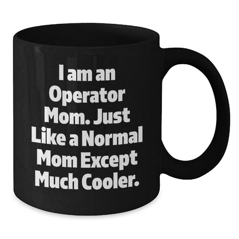Image of Cute Operator Mom Graduation Gifts, Funny Black Coffee Mug from Mom, 'I Am An Operator Mom...' - Additional