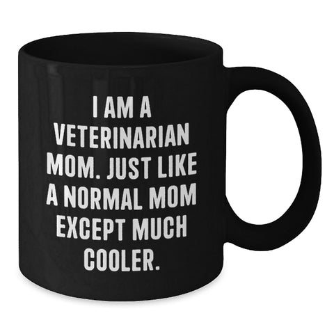 Image of Funny Veterinarian Mom Gifts from Men Women Friends Family, Unique Black Coffee Mug, I Am A Veterinarian Mom Quote Mother's Day Unique Gifts - Additional