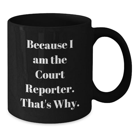 Image of Court Reporter Funny Gifts for Him, Because I Am The Court Reporter. That's Why. Black Coffee Mug, Ideal Gift for Dad on Father's Day from Family - Additional