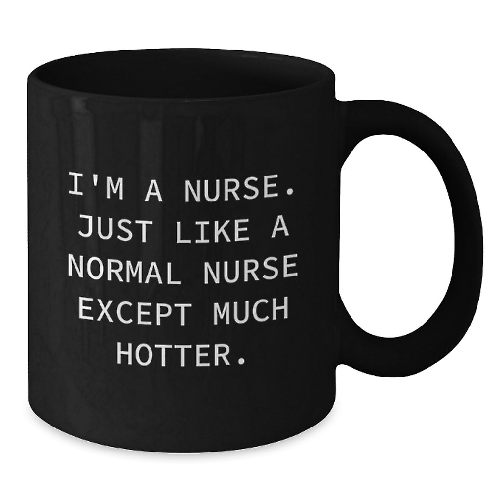 Funny Nurse Quotes Black Coffee Mug, Gifts from Friends to Nurse Graduation Unique Gifts - Additional