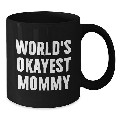 Image of Funny Mommy Gifts from Mom, Unique Black Coffee Mugs for Mommy, World's Okayest Mommy Quote - Additional