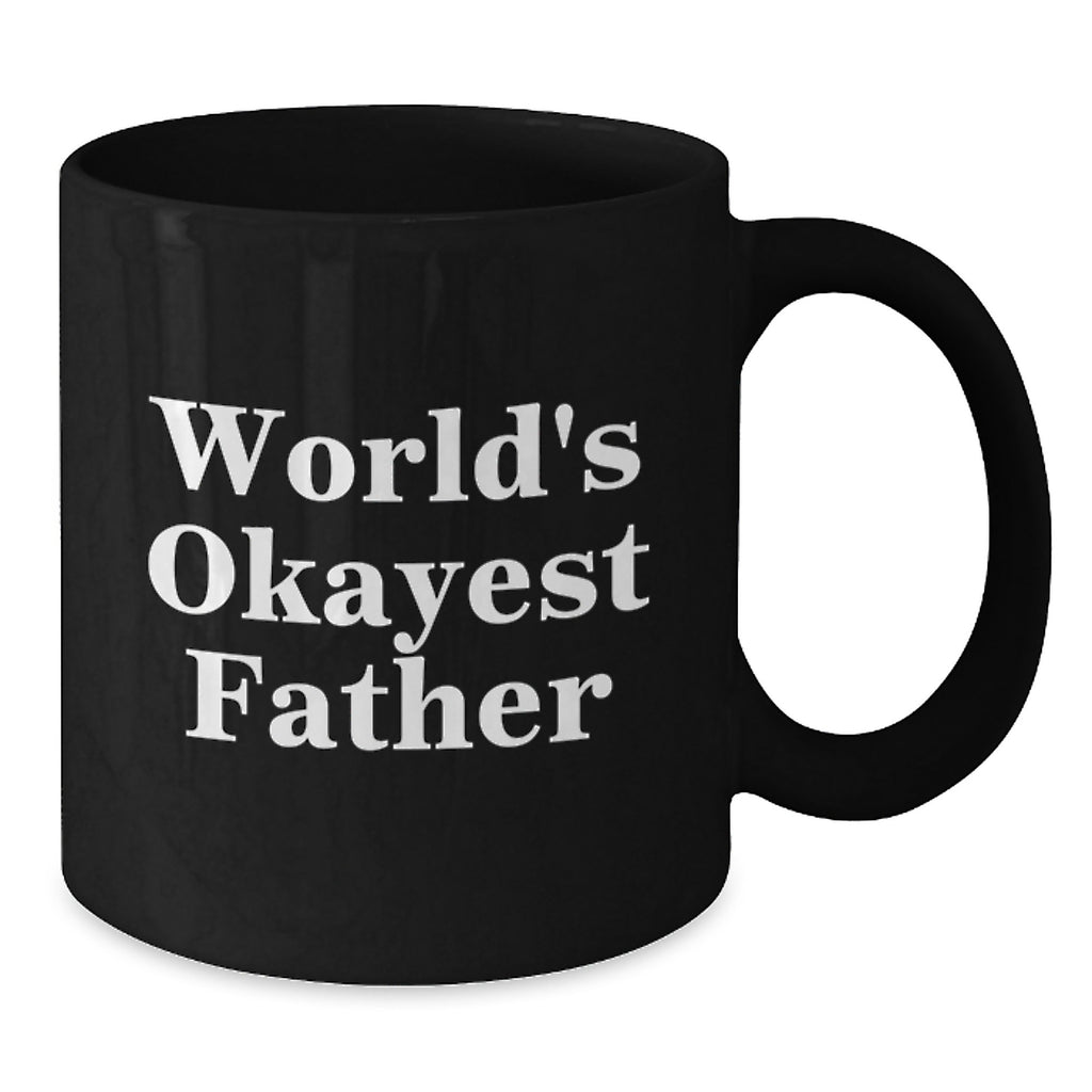 Funny Father Gifts, Black Coffee Mug, Gifts from Family, Gifts for Father, World's Okayest Father - Additional
