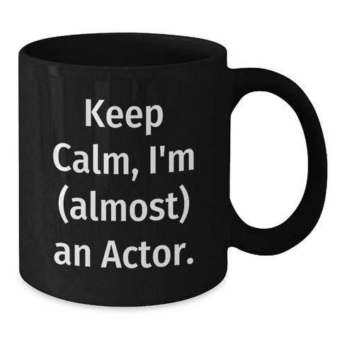 Image of Funny Actor Gifts for Dad, Black Coffee Mug with Quote Keep Calm, I'm (almost) An Actor, Ideal Gift from Family, Friends, or Coworkers - Additional