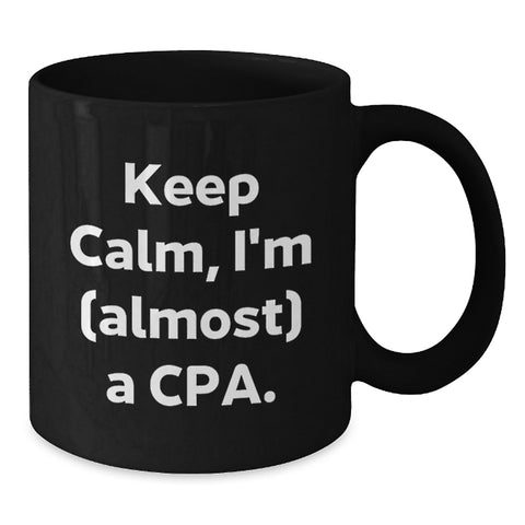 Image of Funny CPA Gifts for Men, Black Coffee Mug, Inspirational Quote 'Keep Calm, I'm (almost) A Cpa., Gifts from Family to Husband on Father's Day - Additional