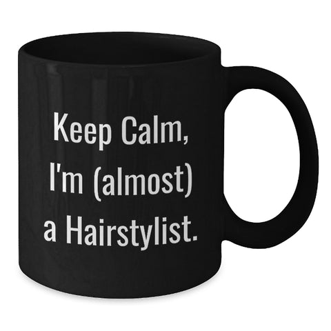 Image of Funny Hairstylist Gifts, Black Coffee Mug, 'Keep Calm I'm (almost) A Hairstylist' for Hairstylist Friends and Family - Additional