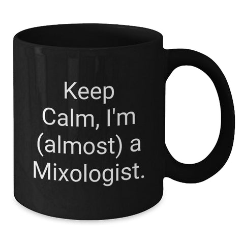 Image of Funny Mixologist Gifts from Friends for Graduation Day - Keep Calm I'm almost A Mixologist Black Coffee Mug - Additional