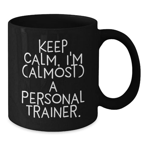 Image of Funny Personal Trainer Gifts for Men, Women, Friends - Keep Calm I'm (almost) A Personal Trainer Black Coffee Mug - Additional