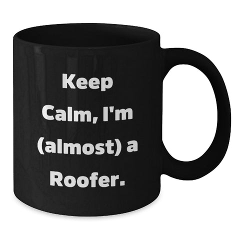 Image of Funny Roofer Gifts, 'Keep Calm I'm (almost) A Roofer' Black Coffee Mugs for Men, Black, 11oz or 15oz, Microwave and Dishwasher Safe, Gifts from Friends, Coworkers, Family, Graduation Unique Presents - Additional
