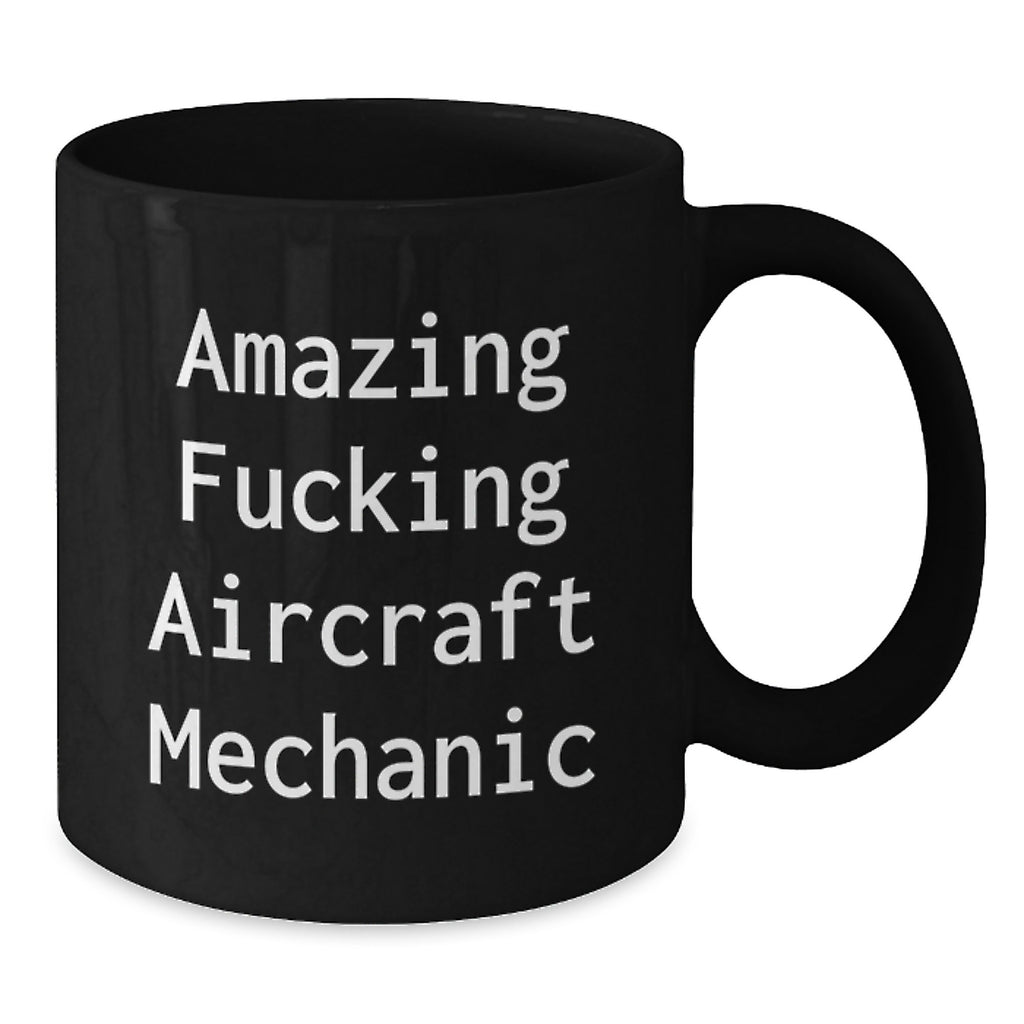 Funny Gifts from Men, Gifts for Aircraft Mechanic, Amazing F--king Aircraft Mechanic Black Coffee Mug, Graduation Unique Gifts - Additional