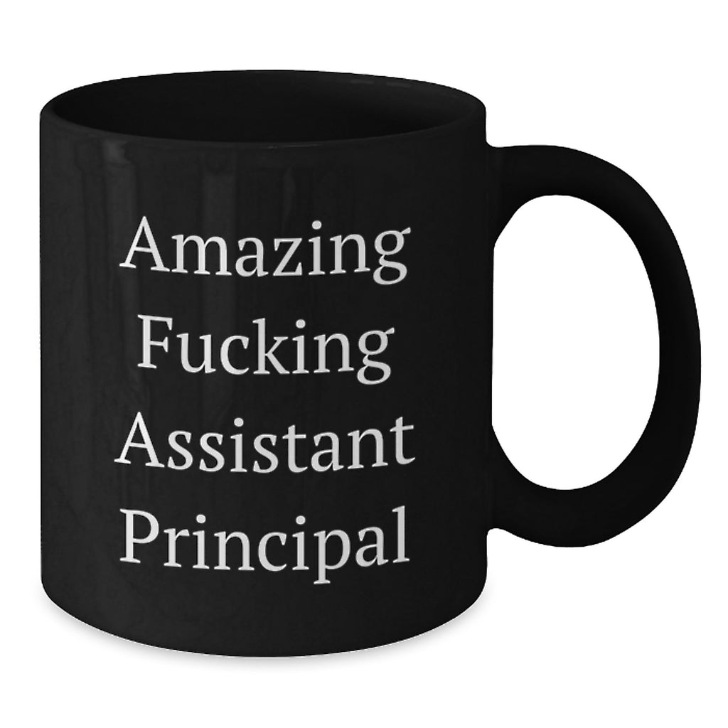 Funny Assistant Principal Gifts - Amazing F--king Quote Black Coffee Mug for Graduation - Gifts from Men Friends to Assistant Principal - Additional