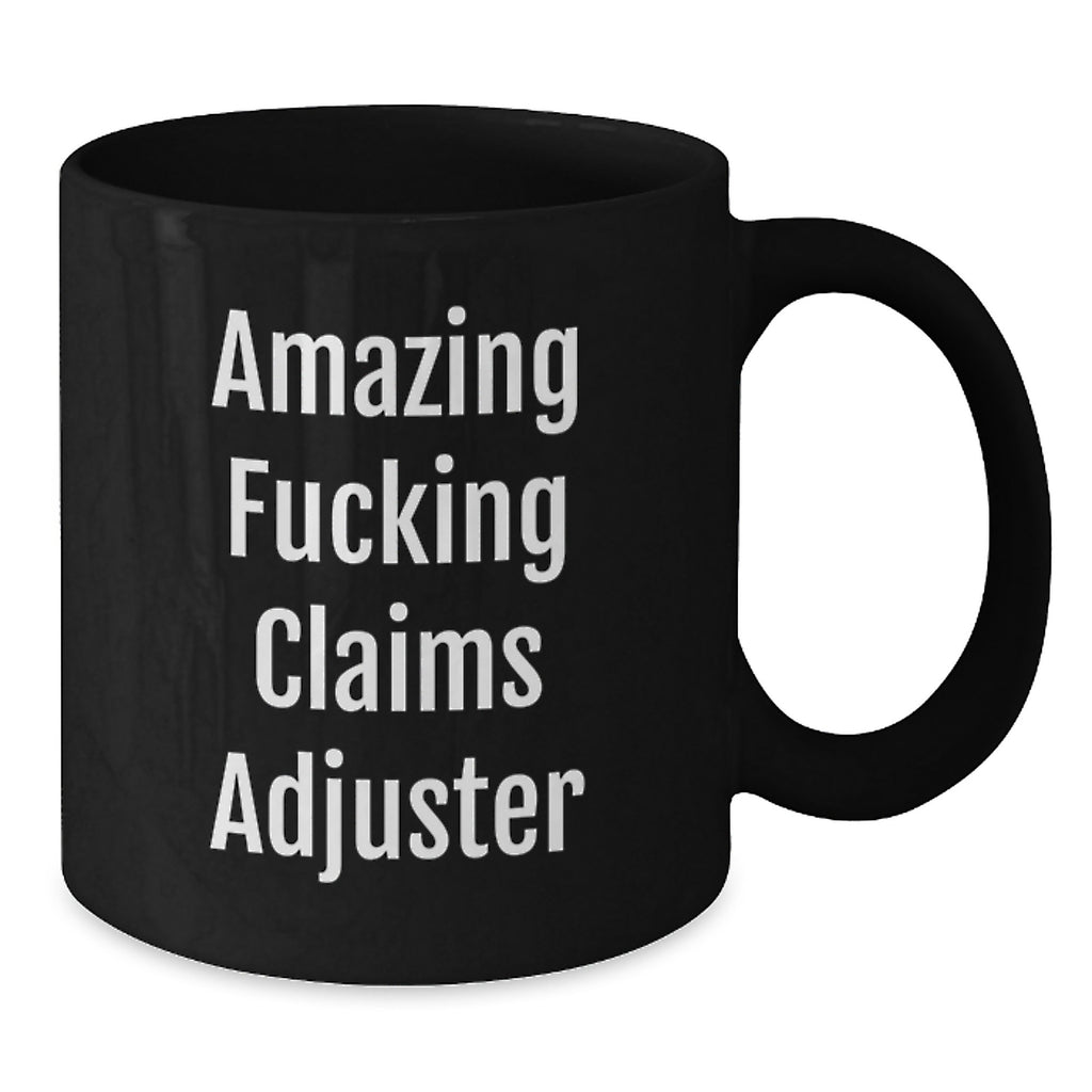 Funny Claims Adjuster Gifts from Men to Friends, Black Coffee Mug for Graduation Unique Gifts, Amazing F--king Claims Adjuster Ceramic Mug - Additional