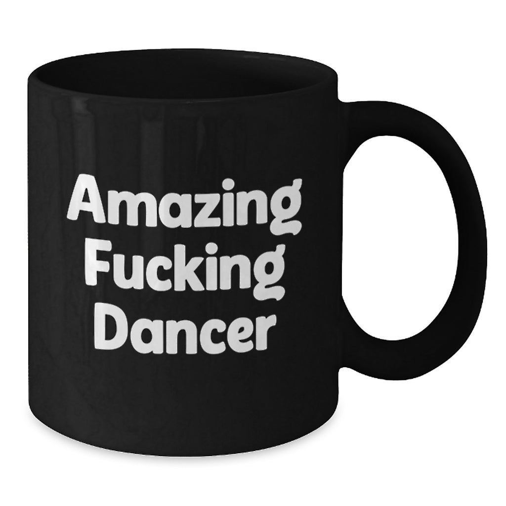 Funny Quote Dancer Gifts from Friends for Dancer, Black Coffee Mug, Graduation Unique Gifts - Additional