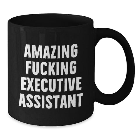 Image of Funny Executive Assistant Gifts from Friends, Black Coffee Mug for Graduation Day, Amazing F--king Executive Assistant Quote - Additional