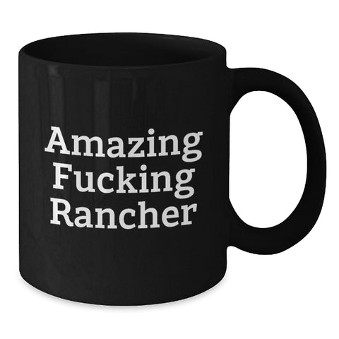 Image of Funny Rancher Gifts from Men for Amazing F--king Rancher Black Coffee Mug Graduation Unique Gifts - Additional