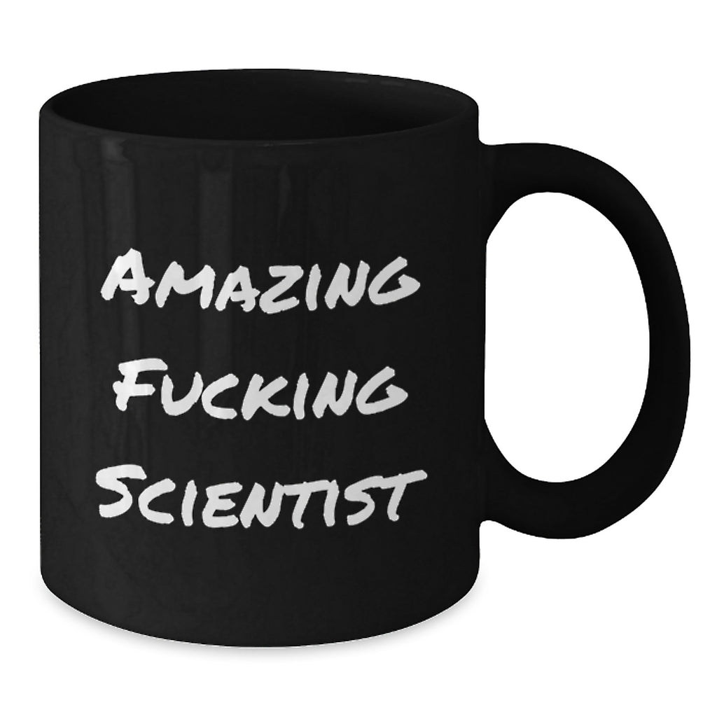 Gifts from Friends for the Amazing F--king Scientist Black Coffee Mug - Graduation Unique Gift for Scientist Enthusiasts - Additional