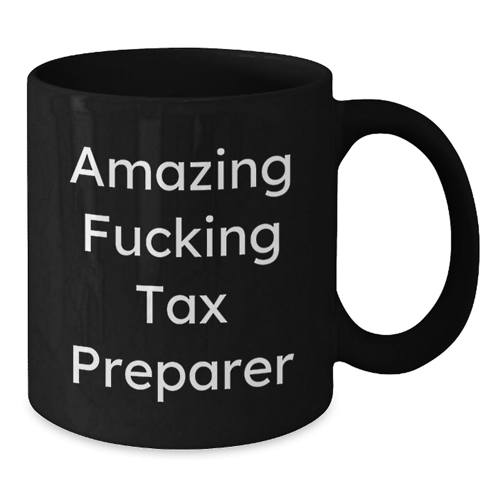 Funny Tax Preparer Mug Gifts from Friends - Best Gift for Tax Preparer Graduation - 11oz/15oz Black Ceramic Coffee Mug - Additional
