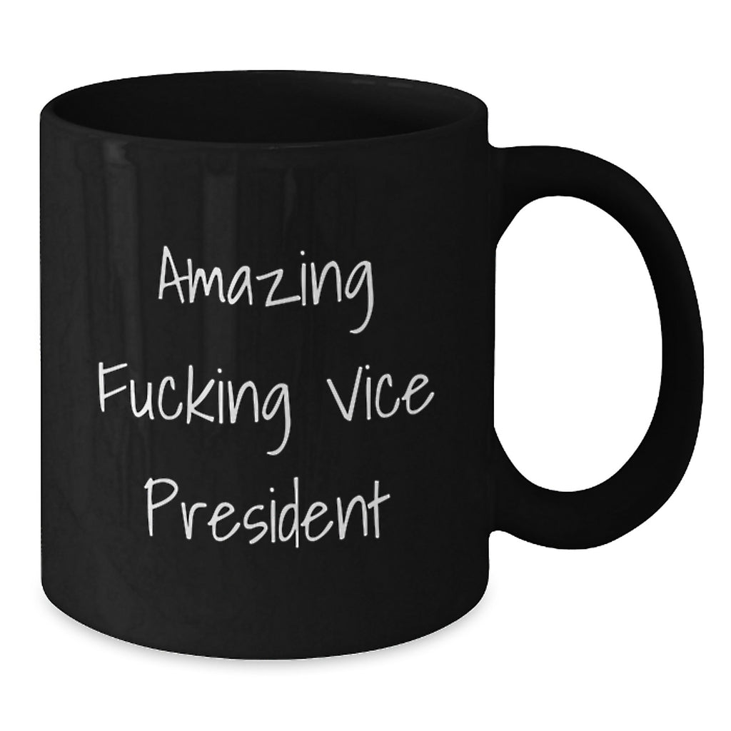 Funny Vice President Gifts - Black Coffee Mug for Vice President, Gifts from Friends to Vice President, 'Amazing F--king Vice President' Quote - Additional