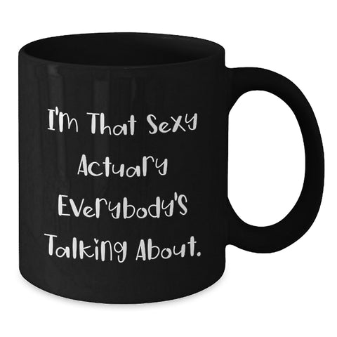 Image of Funny Actuary Gifts from Friends to Actuaries, Graduation Unique Gifts with I'm That Sexy Actuary Everybody's Talking About., Black Coffee Mug for Actuary Enthusiasts - Additional