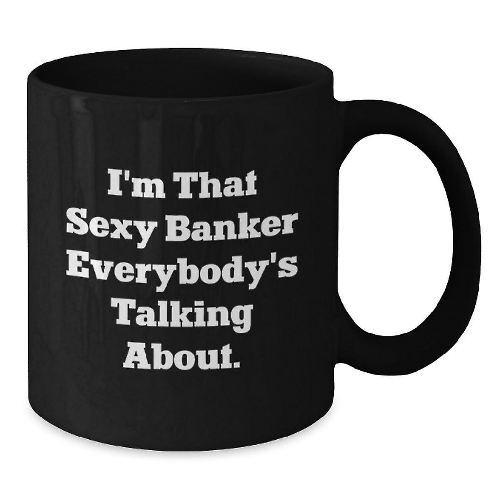 Funny Banker Gifts for Men, Black Coffee Mug with I'm That Sexy Banker Quote, Unique Graduation Unique Gifts from Friends - Additional