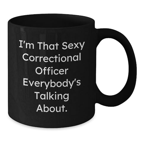 Image of Sexy Correctional Officer Quotes Funny Mug, Correctional Officer Gifts for Men, Unique Graduation Gifts from Friends, Black 15oz Coffee Mug - Additional