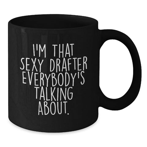 Image of Funny Gifts for Drafter, I'm That Sexy Drafter Everybody's Talking About, Graduation Unique Gifts from Friends and Family, Black Coffee Mug - Additional