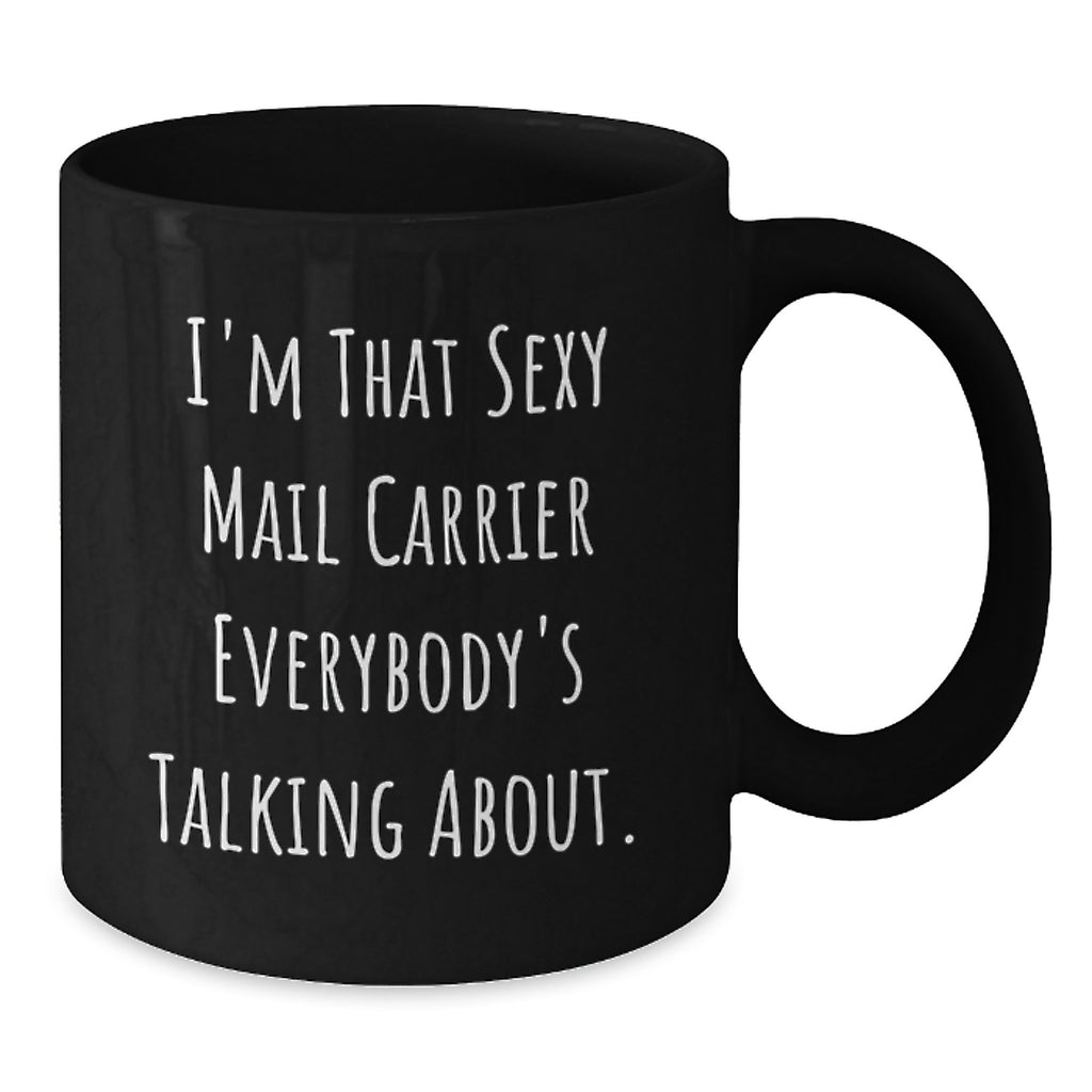 Funny Mail Carrier Gift for Friends, Black Coffee Mug with I'm That Sexy Quote, Unique Graduation Unique Gifts from Men - Additional