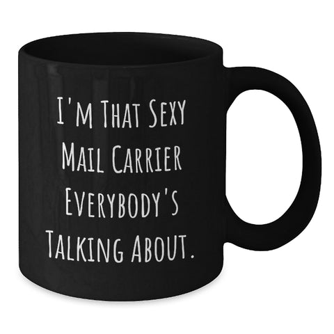 Image of Funny Mail Carrier Gift for Friends, Black Coffee Mug with I'm That Sexy Quote, Unique Graduation Unique Gifts from Men - Additional